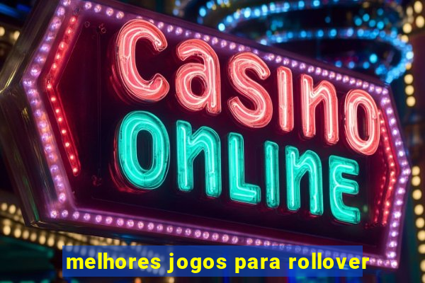 melhores jogos para rollover